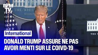 Donald Trump assure "ne pas avoir menti" aux Américains sur le Covid-19