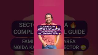 Sector 46 Noida Rental Market 🔥 | Family Friendly Flats &amp; Apartments
