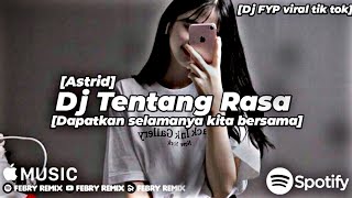 Dj Tentang rasa [Astrid] mengkane terbaru || Dj FYP viral tik tok