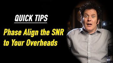 QUICK TIPS - Phase Align SNR to Your Overheads - Produce Like a Pro Clips