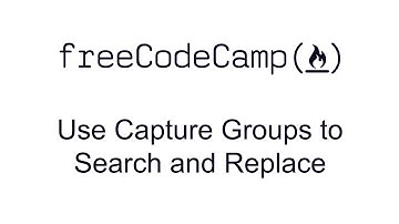 Regular Expressions - Use Capture Groups to Search and Replace - Free Code Camp