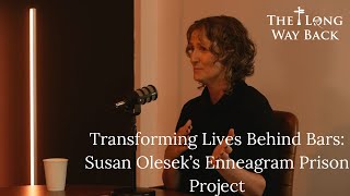 Transforming Lives Behind Bars: Susan Olesek’s Enneagram Prison Project