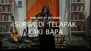 Download Lagu Amis - Surga di Telapak Kaki Bapa (Live at Gutuhaus) MP3 Download Lagu Amis - Surga di Telapak Kaki Bapa (Live at Gutuhaus) MP3