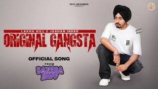 ORIGINAL GANGSTA  :  Lakha Gill | Jashan Inder | New Punjabi Song 2023 | 5911 Records