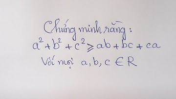 Chứng minh rằng:  a^2+ b^2 +c^3  lớn hơn hoặc bằng ab + bc + ca  với mọi a, b, c thuộc R