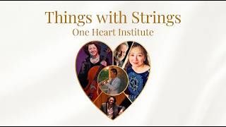 "Things with Strings", One Heart 2026 Virtuoso Concert Series