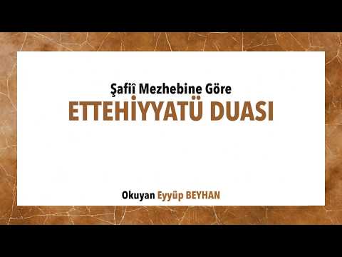 Şafii Mezhebine Göre Ettehiyyatü Duası- Eyyüp BEYHAN