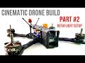 Beginner guide part 2  how to build budget cinematic fpv drone 2020