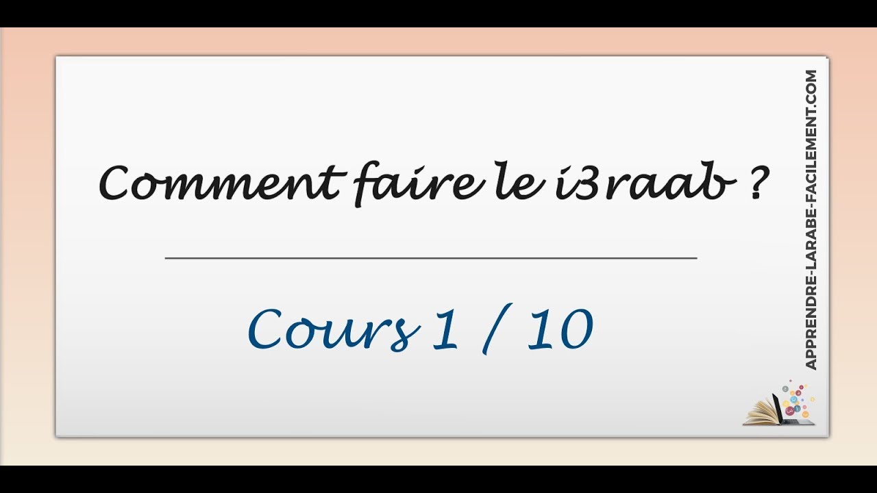 A savoir pour faire le i3raab [1/10] | Apprendre l'arabe Facilement