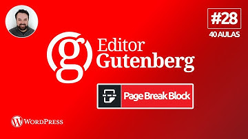 Aula 28 - Bloco Quebra de Página (Page Break) | Editor Gutenberg WordPress | 28/40 - WP Gutenberg