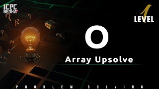 Problem O | Array Sheet Upsolve