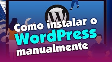 Como instalar o WordPress manualmente no servidor