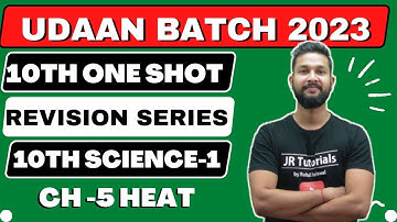 10th Science 1 Free One Shot Revision | Ch-5 Heat | Udaan Batch 2023 | JR Tutorials |