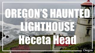 Ghosts of Heceta Head Lighthouse — Oregon’s Haunted Coast