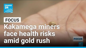 Gold rush in western Kenya: Miners risk health and safety in Kakamega county • FRANCE 24 English