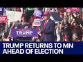 Former President Donald Trump makes return to Minnesota ahead of election