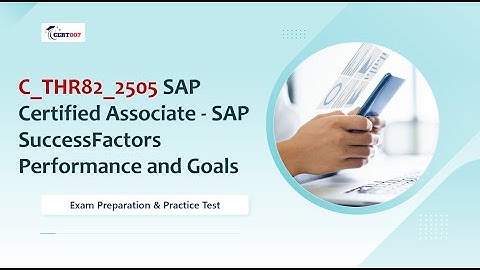 C_THR82_2505 Practice Questions | SuccessFactors Performance and Goals Certification Prep