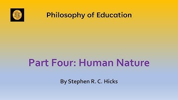 Education Theory: Philosophy of Education Part 4: Human Nature | Stephen R. C. Hicks