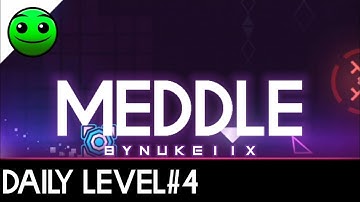 "Meddle" ByNukeIIX|[Daily level#4]|Geometry Dash 2.11