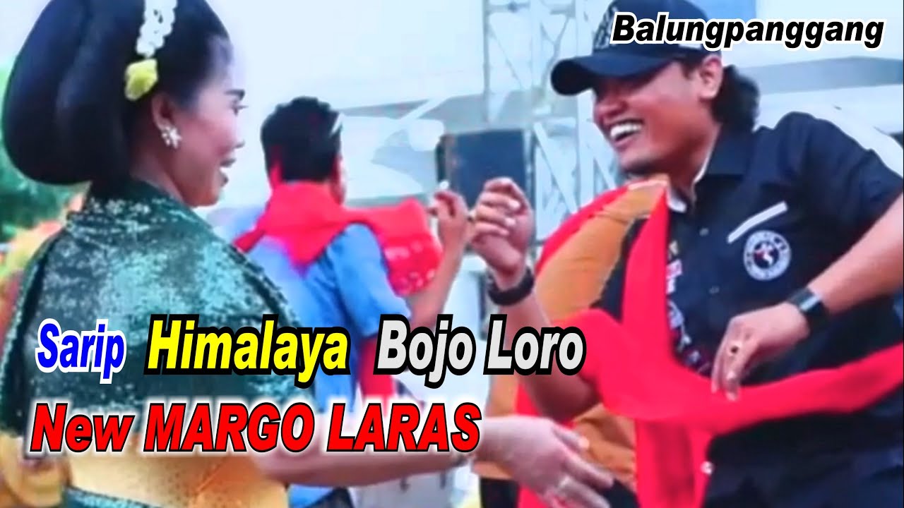 Sarip _ Himalaya _ Bojo Loro _ New Margo Laras