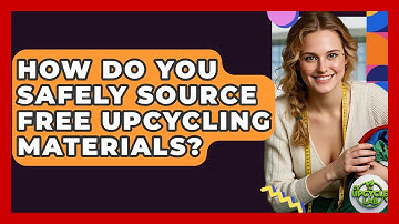 How Do You Safely Source Free Upcycling Materials? - The Upcycle Lab