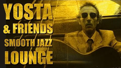 Yosta - Smooth Jazz Lounge (with Jol Hanriot, John Brim, Walter Vinson & Jack Gowdlock)