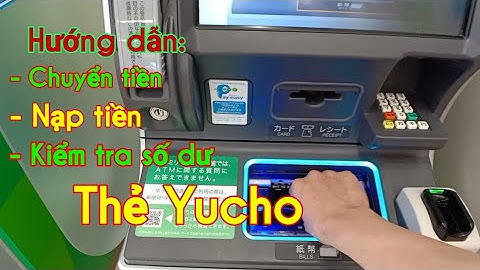 #vlogs60: Hướng dẫn sử dụng thẻ yucho!!! nạp tiền, rút tiền, chuyển khoản, kiểm tra số dư