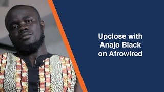Upclose with Anajo Black on AfroWired (FULL) #GetWired