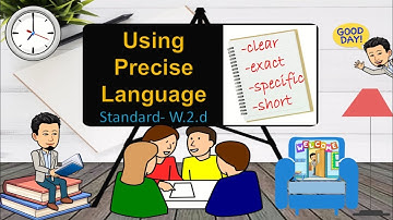 Using Precise Language [Common Core State Standard W.2.d]