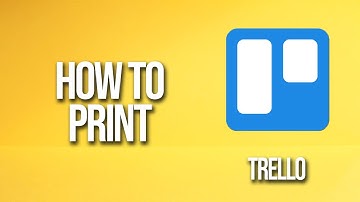 How To Print Trello Tutorial