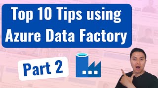 Tips and tricks using azure data factory | part 2