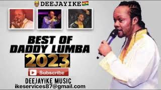 DADDY LUMBA 2023 BEST MIX BY 🤴🏽DEEJAYIKE🇬🇭