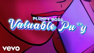 Plumpy Boss - Valuable P**sy (Visualizer)