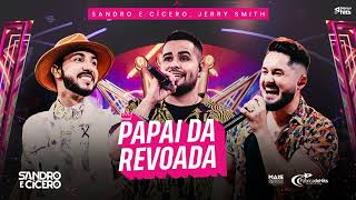 Papai da Revoada - Sandro e Cicero Feat. Jerry Smith
