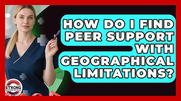 How Do I Find Peer Support With Geographical Limitations? - Strong Survivors Network