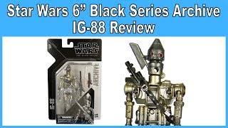 Star Wars 6 Black Series Archive IG-88 Review