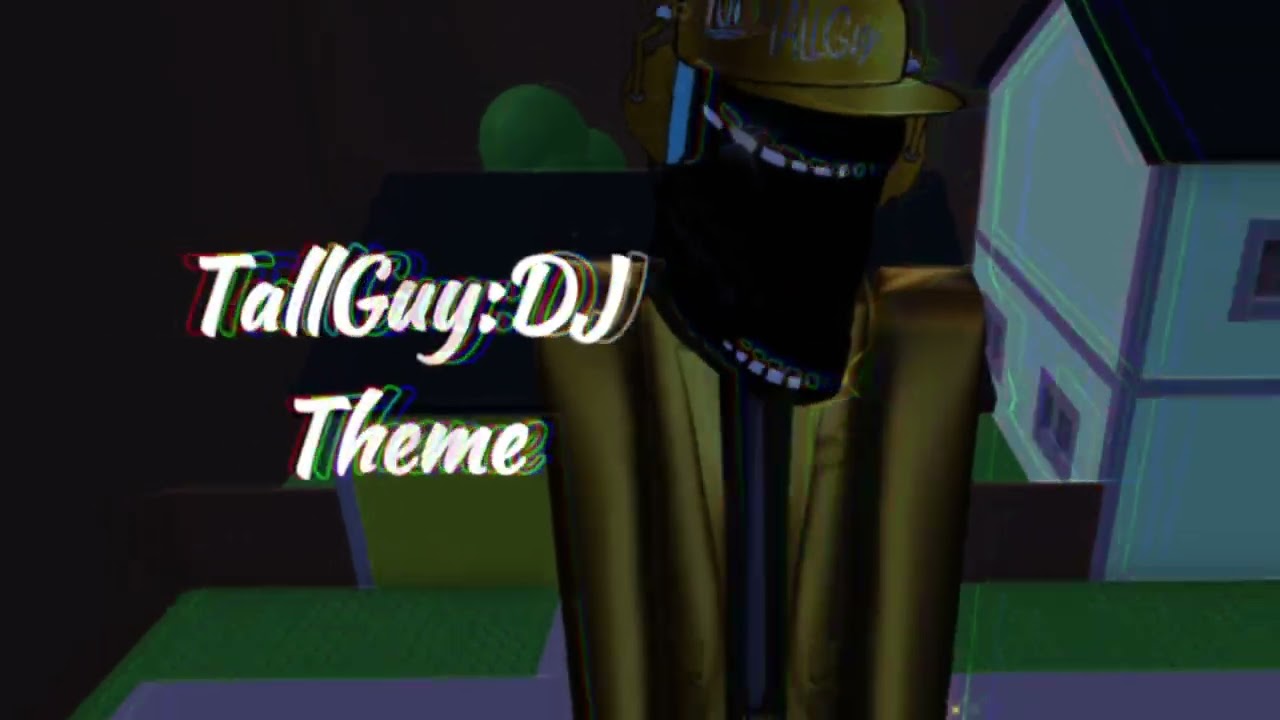 TallGuy:DJ Theme