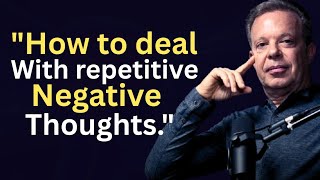 This is how you stop a repetitive negative thoughts!|  Dr Joe Dispenza
