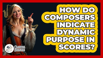 How Do Composers Indicate Dynamic Purpose In Scores?
