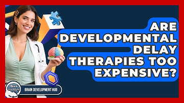 Are Developmental Delay Therapies Too Expensive? - Brain Development Hub