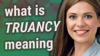 Truancy | meaning of Truancy