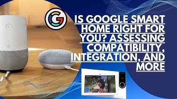 Google Smart Home 2023 - Unveiling when the Google Smart Home Platform is your best option!