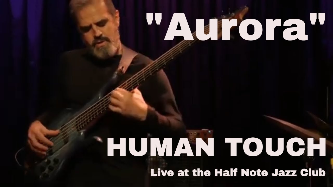 "Aurora" HUMAN TOUCH live at the Half Note Jazz Club