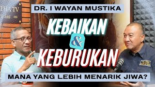 KEBAIKAN VS KEBURUKAN: DR. I WAYAN MUSTIKA ILMU PENTING UNTUK TIDAK SETRESS