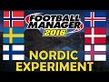 Can the Nordic Nations Dominate World Football? | Part 2 | Football Manager 2016 Experiment