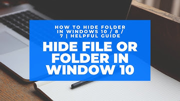 How to Hide Folder in Windows 10 / 8 / 7 | Helpful Guide