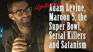 Adam Levine, Maroon 5, the Super Bowl, Serial Killers and Satanism