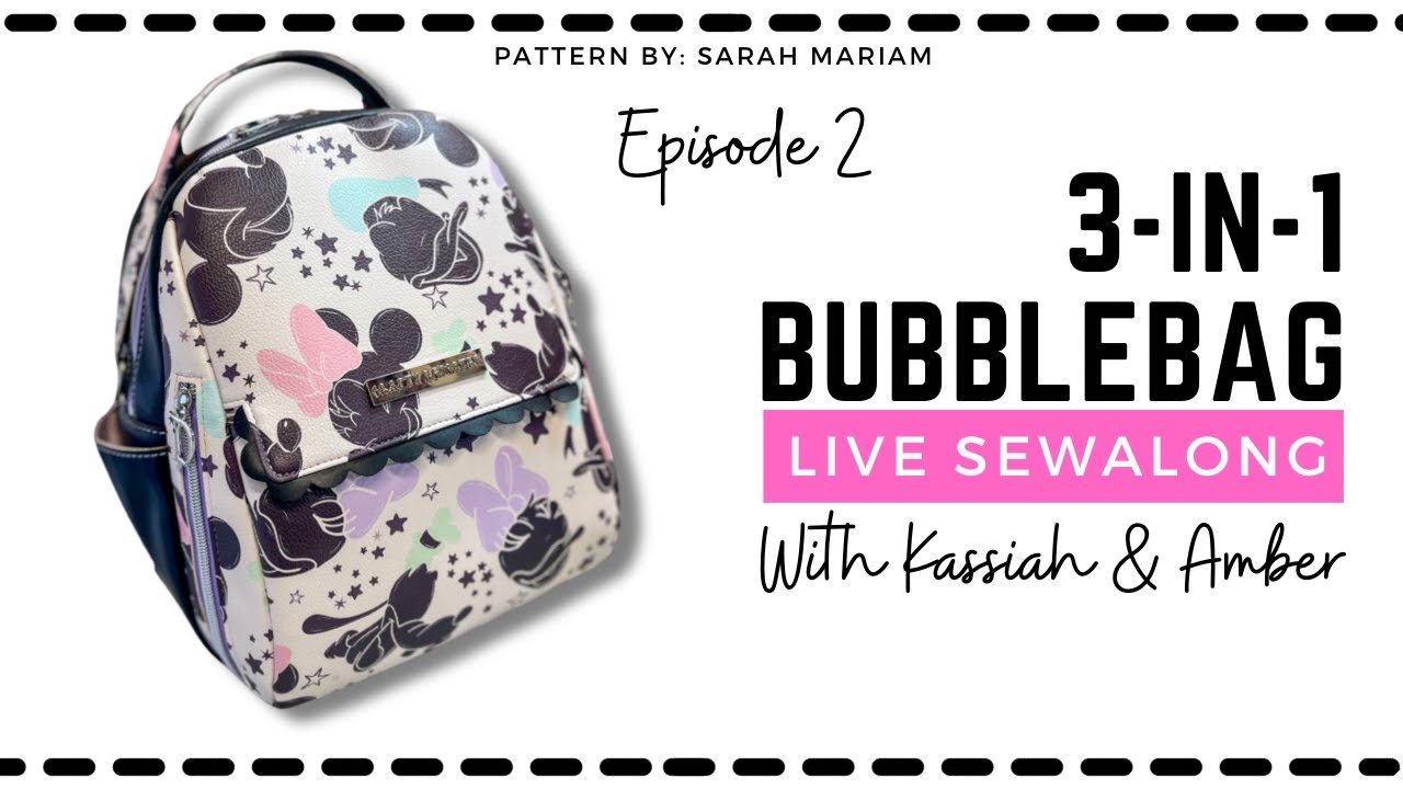 Episode 2 (No Longer Live): Let's Sew a 3-in-1 Bubblebag with Kassiah & Amber!