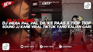 DJ INDIA PAL PAL DIL KE PAAS X TIOP TIOP | SOUND JJ KANE VIRAL TIKTOK YANG KALIAN CARI BY BangWay!!!