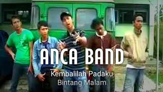 ANCA BAND - KEMBALILAH PADAKU, BINTANG MALAM || INDIE BAND